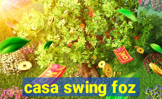 casa swing foz